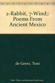 2-rabbit, 7-wind ; poems from ancient Mexico, retold from Nahuatl texts.