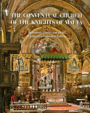 The Conventual Church of the Knights of Malta : splendour, history and art of St John's Co-Cathedral, Valletta /