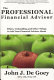 The professional financial advisor : ethics, unbundling and other things to ask your financial advisor about /