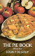 The pie book : 419 recipes /