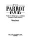 The parrot family : parakeets, budgerigars, cockatiels, lovebirds, lories, macaws /