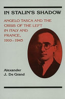 In Stalin's shadow : Angelo Tasca and the crisis of the left in Italy and France, 1910-1945 /