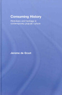 Consuming history : historians and heritage in contemporary popular culture /