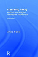 Consuming history : historians and heritage in contemporary popular culture /