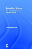 Remaking history : the past in contemporary historical fictions /