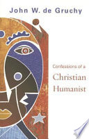 Confessions of a Christian humanist /