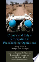 China's and Italy's participation in peacekeeping operations : existing models, emerging challenges /