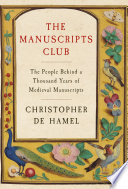 The manuscripts club : the people behind a thousand years of medieval manuscripts /