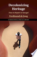 Decolonizing heritage : time to repair in Senegal /