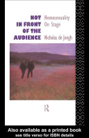Not in front of the audience : homosexuality on stage /