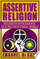 Assertive religion : religious intolerance in a multicultural world /