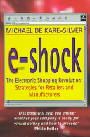 e-shock, the electronic shopping revolution : strategies for retailers and manufacturers /