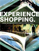 Experience shopping : where, why and how people shop all over the world /