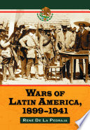 Wars of Latin America, 1899-1941 /