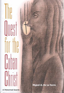 The quest for the Cuban Christ : a historical search /
