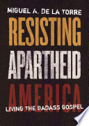 Resisting apartheid America : living the badass gospel /