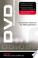 DVD production : a practical resource for DVD publishers /