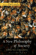 A new philosophy of society : assemblage theory and social complexity /
