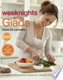 Weeknights with Giada : quick and simple recipes to revamp dinner /