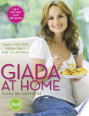 Giada at home : family recipes from Italy and California /