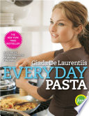 Everyday pasta : favorite pasta recipes for every occasion /