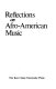 Reflections on Afro-American music /