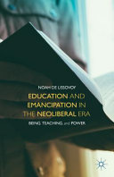 Education and emancipation in the neoliberal era : being, teaching, and power /