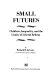 Small futures : children, inequality, and the limits of liberal reform /