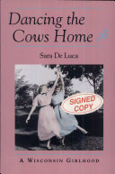 Dancing the cows home : a Wisconsin girlhood /