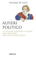 Alfieri politico : le culture politiche italiane allo specchio tra Otto e Novecento /