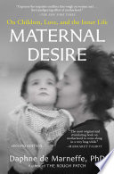 Maternal desire : on children, love, and the inner life /