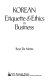 Korean etiquette & ethics in business /