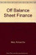 Off balance sheet finance /