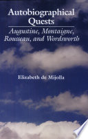 Autobiographical quests : Augustine, Montaigne, Rousseau, and Wordsworth /