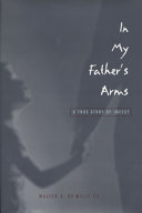 In my father's arms : a son's story of sexual abuse /