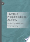Towards a Phenomenological Axiology : Discovering What Matters /
