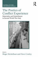 The poetics of conflict experience : materiality and embodiment in Second World War Italy /