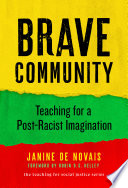 Brave community : teaching for a post-racist imagination /