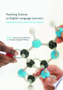 Teaching science to English language learners : preparing pre-service and in-service teachers /