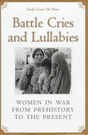 Battle cries and lullabies : women in war from prehistory to the present /