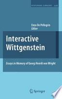 Interactive Wittgenstein : Essays in Memory of Georg Henrik von Wright /