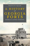 A history of Georgia forts : Georgia's lonely outposts /