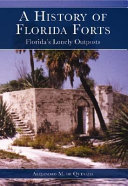 A history of Florida forts : Florida's lonely outposts /