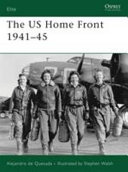 The US Home Front, 1941-45 /