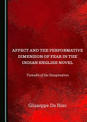 Affect and the performative dimension of fear in the Indian English novel : tumults of the imagination /