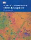 The 2003 OCLC environmental scan : pattern recognition : a report to the OCLC membership /