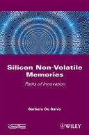 Silicon non-volatile memories : paths of innovation /
