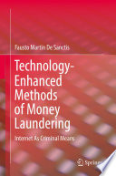 Technology-Enhanced Methods of Money Laundering : Internet As Criminal Means /