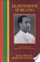 J.R. Jayewardene of Sri Lanka : a political biography /