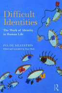 Difficult identities : the work of identity in human life /